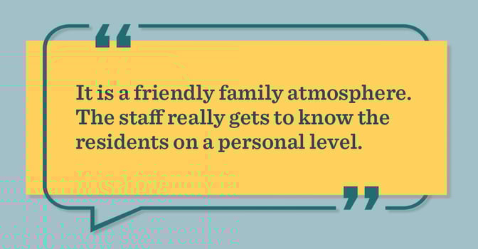 It-is-a-friendly-family-atmosphere.-The-staff-really-gets-to-know-the-residents-on-a-personal-level-4